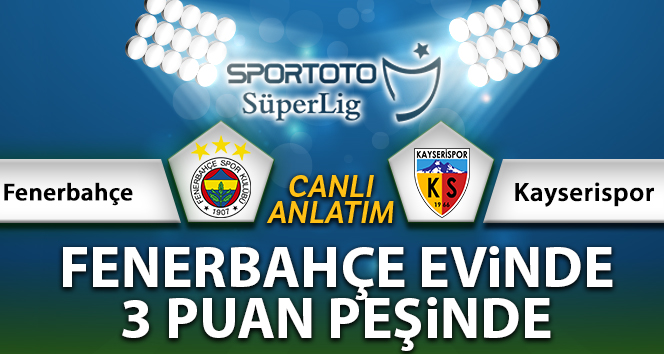 Fenerbahçe – Kayserispor Maç Anlatımı