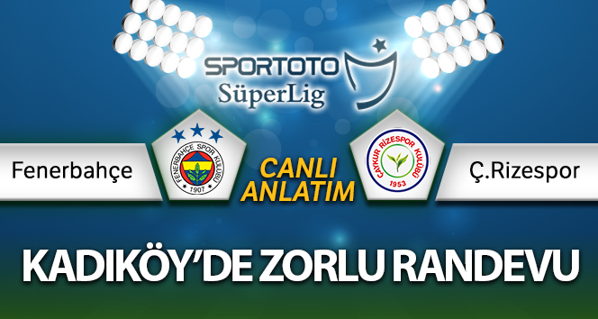Fenerbahçe – Rizespor Canlı Anlatım