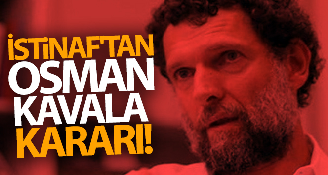 Gezi Parkı davasında Osman Kavala dahil 9 sanığın beraat kararları bozuldu
