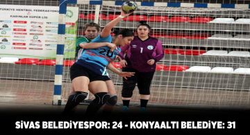 Sivas Belediyespor kadın hentbol takımı kendi evinde kaybetti
