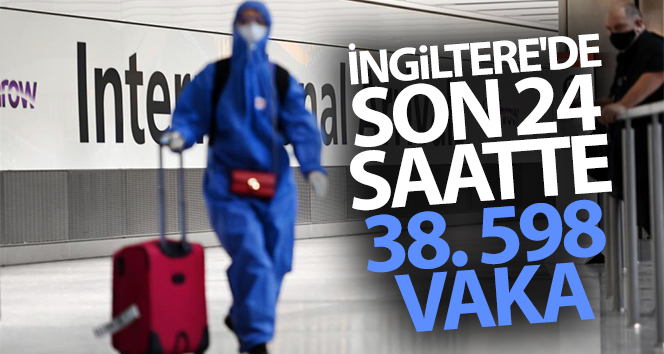 İngiltere’de son 24 saatte 38 bin 598 vaka
