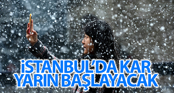 İstanbul’da kar yağışı yarın başlayacak