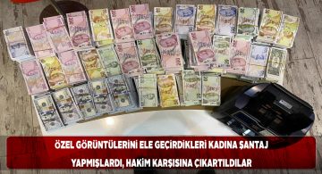 Kadına şantaj yapan kişiler kıskıvrak yakalandı