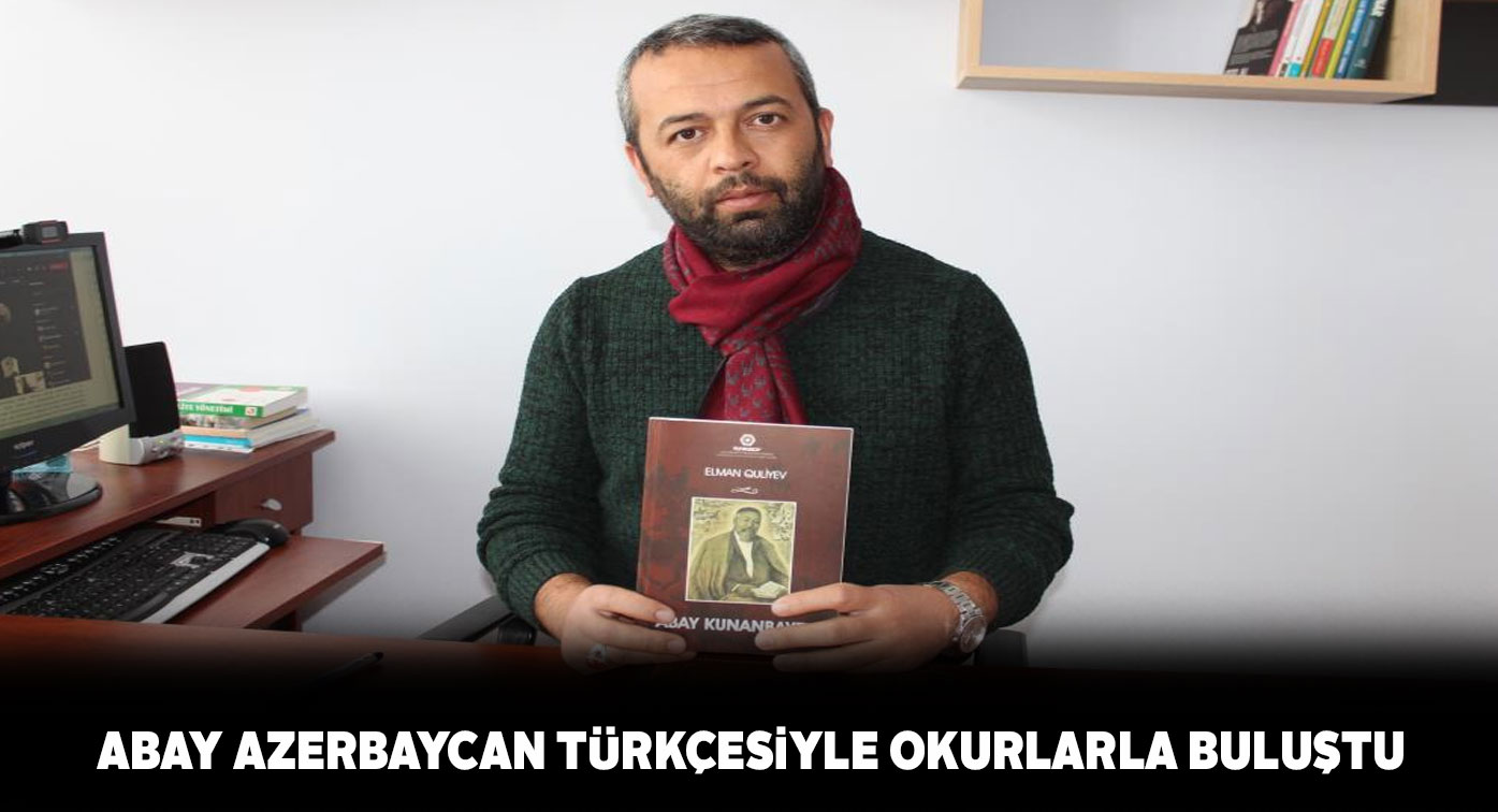 Üniversite tarafından Kazak şair Abay’ı anlatan kitap yayımlandı