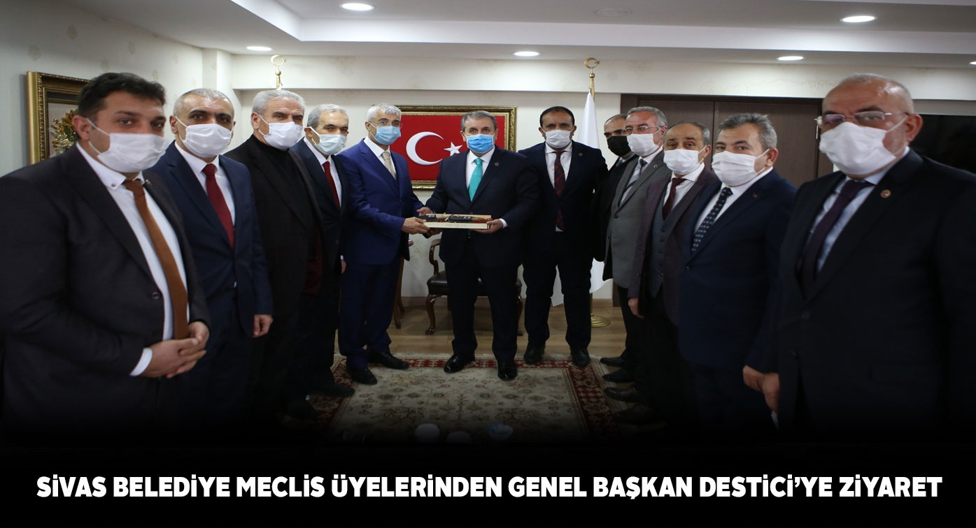 Sivas Belediye Meclis Üyelerinden Genel Başkan Destici’ye ziyaret