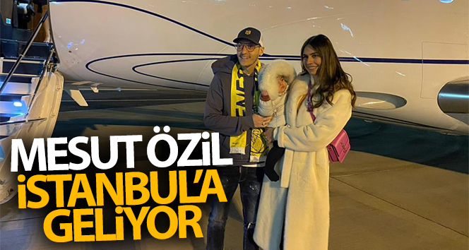 Mesut Özil İstanbul’a geliyor!