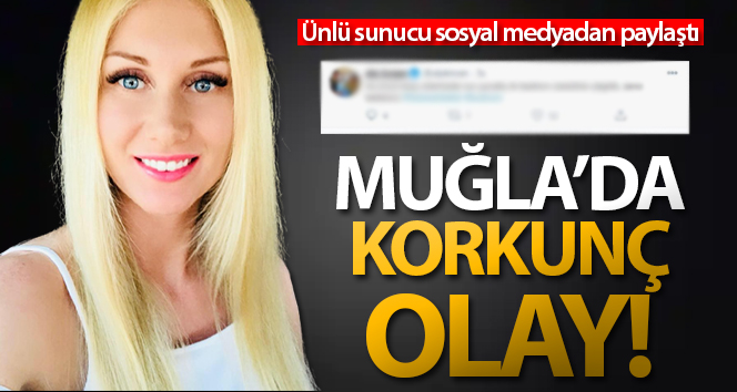 Muğla’da korkunç olay!