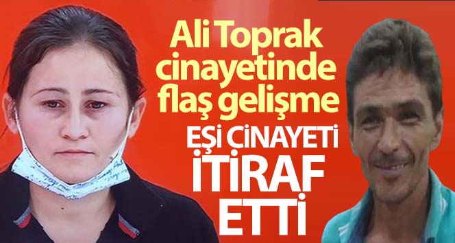 Muz serasında ölü bulunan adamın katil zanlısı eşi çıktı (Ali Toprak cinayetinde flaş gelişme)