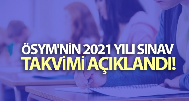 ÖSYM Başkanı Aygün 2021 yılı sınav takviminin açıklandığını duyurdu