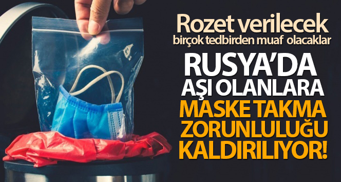 Rusya’da Covid-19 aşısı olanlara maske takma zorunluluğu kaldırılıyor