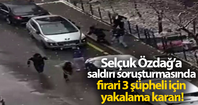 Selçuk Özdağ’a saldırı soruşturmasında firari 3 şüpheli için yakalama kararı
