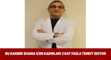 Sigara içmek bu kanser türüne yakalanma riskini 2 kat artırıyor