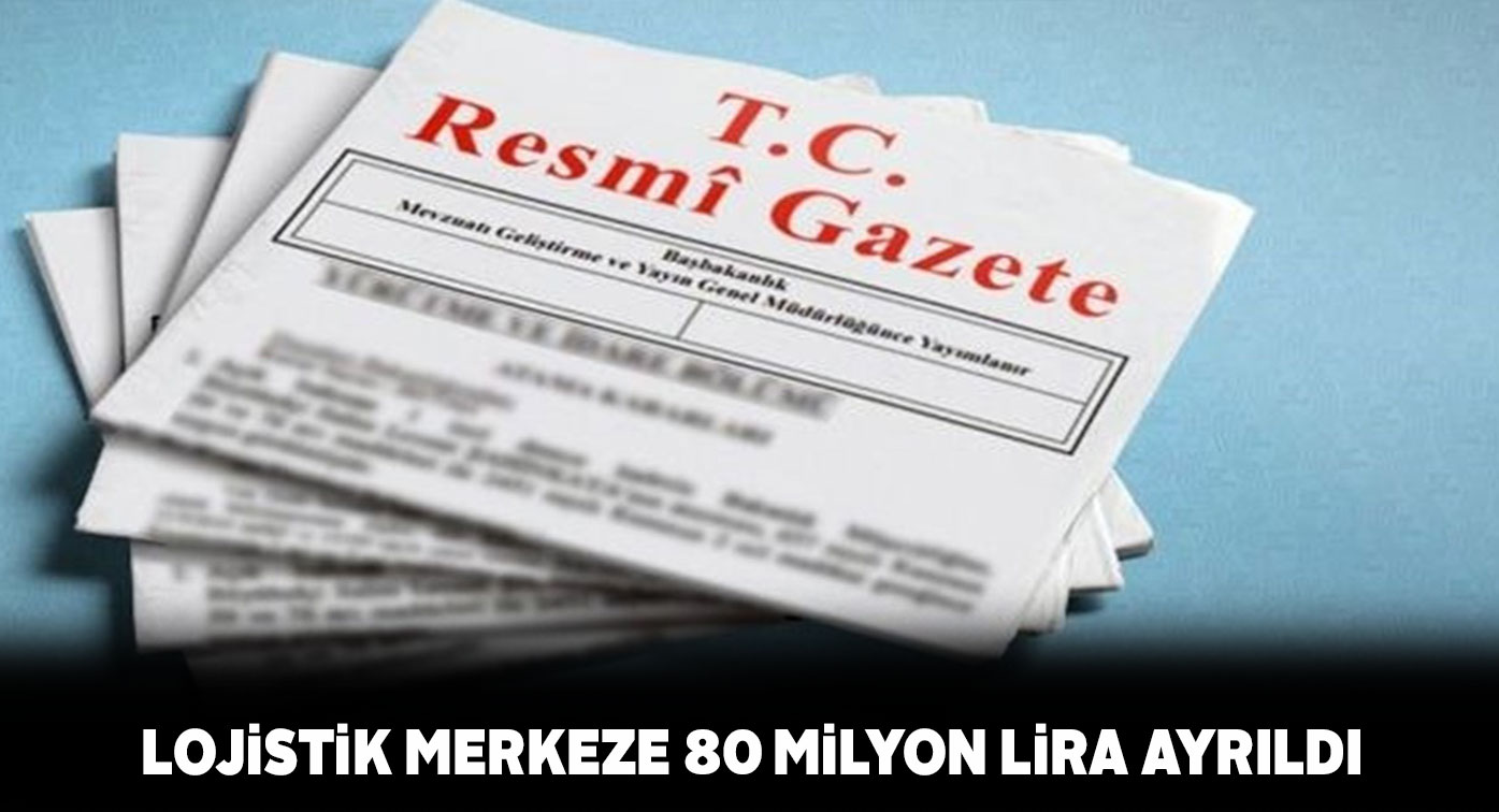Sivas Lojistik Merkezi projesine 80 milyon ayrıldı