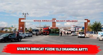 Sivas’ta Kasım ayı ihracat ve ithalat rakamları açıklandı