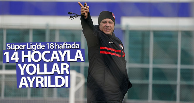 Süper Lig’de 18 haftada 14 hoca ile yollar ayrıldı