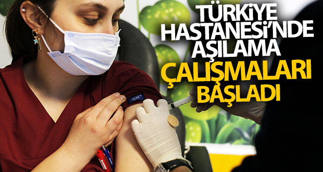 Türkiye Hastanesi’nde aşılama çalışmaları başladı