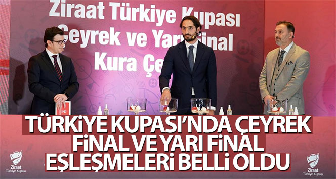 Türkiye Kupası’nda çeyrek final ve yarı final eşleşmeleri belli oldu