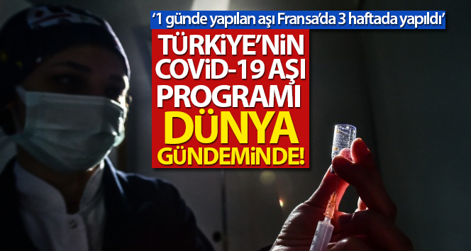 Türkiye’nin Covid-19 aşı programı dünya gündeminde