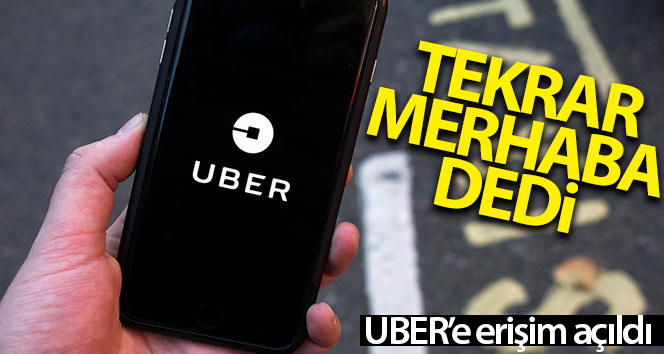 Uber ‘tekrar merhaba’ dedi