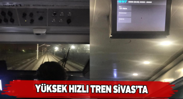 Ankara-Sivas yüksek hızlı treni test sürüşleri için Sivas’ta