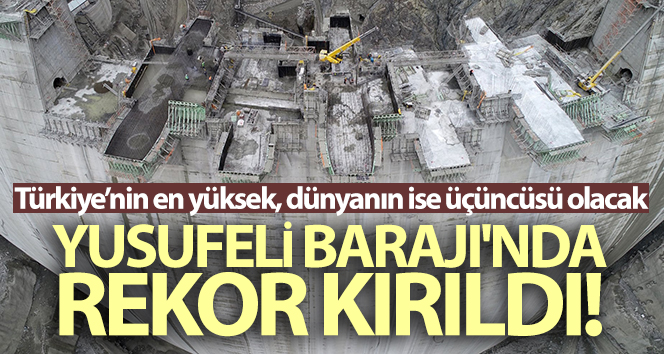 Yusufeli Barajı’nda dökülen 4 milyon metreküp betonla rekor kırıldı
