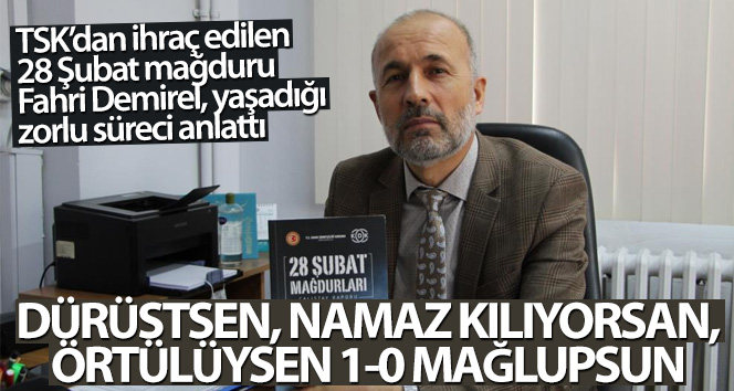 28 Şubat mağduru: ‘Dürüstsen, namaz kılıyorsan, örtülüysen 1-0 mağlupsun’