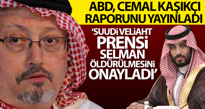 ABD: ‘Suudi Veliaht Prensi Selman, Kaşıkçı’nın öldürülmesini onayladı’