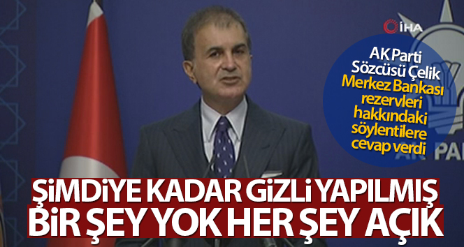 AK Parti Sözcüsü Çelik, Merkez Bankası rezervleri hakkındaki söylentilere cevap verdi