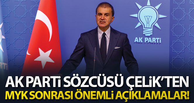 AK Parti Sözcüsü Ömer Çelik’ten önemli açıklamalar!
