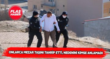 Akli dengesi bozuk vatandaş mezar taşlarına zarar verdi