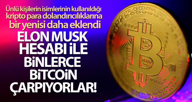 Elon Musk hesabı ile binlerce Bitcoin çarpıyorlar