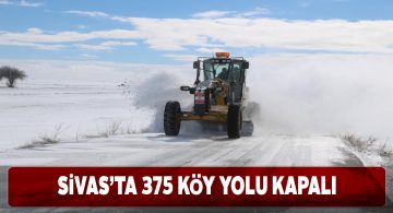 Sivas genelinde kapalı köy yolu sayısı 375 oldu