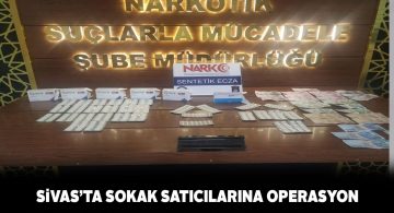 Sivas’ta uyuşturucu ve uyarıcı maddelere geçit yok