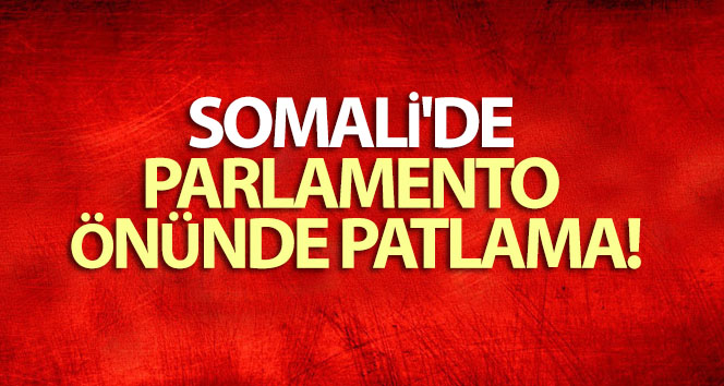Somali’de parlamento önünde patlama
