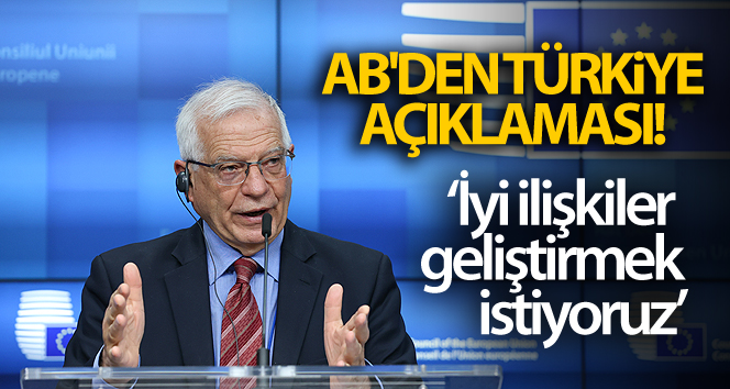 AB Türkiye ile iyi ilişkiler geliştirmek istiyor