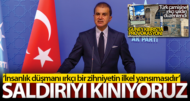 AK Parti Sözcüsü Çelik: ‘Güney Kıbrıs’ta bir camiye yönelik gerçekleştirilen çirkin saldırıyı kınıyoruz’