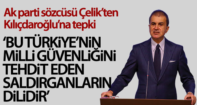 AK Parti sözcüsü Çelik’ten Kılıçdaroğlu’na sert tepki