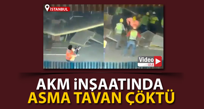 AKM inşaatında asma tavanın çökme anı kamerada