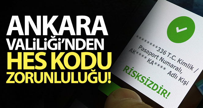 Ankara Valiliği’nden HES Kodu zorunluluğu