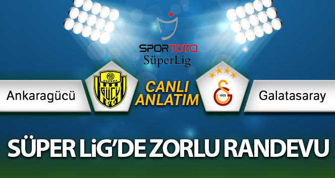 Ankaragücü – Galatasaray Canlı Anlatım