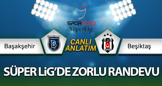 Başakşehir – Beşiktaş Canlı Anlatım