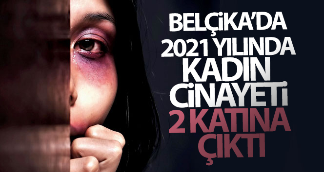 Belçika’da 2021 yılında kadın cinayeti 2 katına çıktı