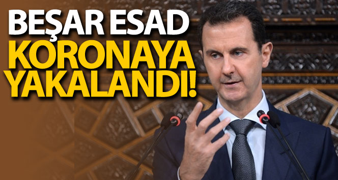 Beşar Esad Covid-19’a yakalandı
