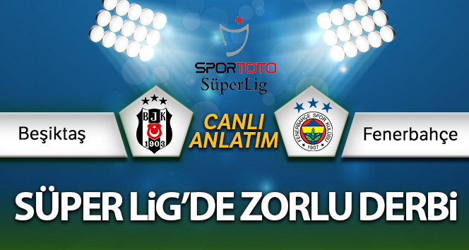Beşiktaş- Fenerbahçe Canlı Anlatım