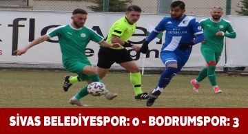 Sivas Belediyespor evinde Bodrumspor’a mağlup oldu
