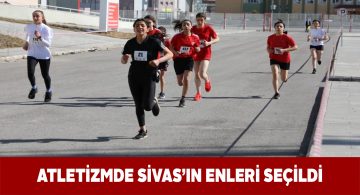 Bugün yapılan müsabakalarla Sivas’ın en iyi atletizmcileri seçildi