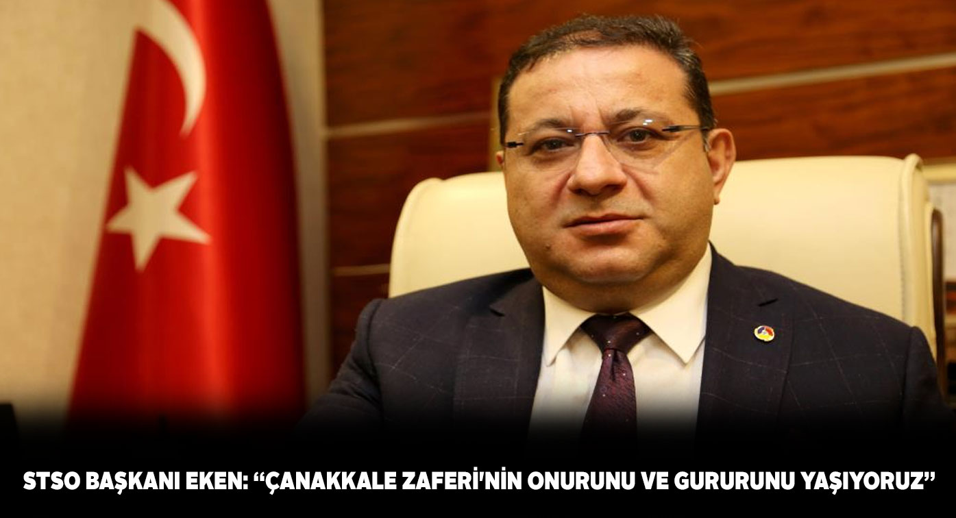 Ticaret Odası Başkanı Eken’den ‘Çanakkale Zaferi’ mesajı