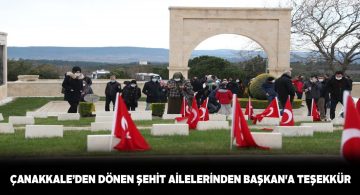 Şehit yakınları ve gaziler Çanakkale’den döndü