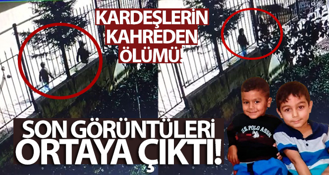 Çekmeköy’de inşaatta ölü bulunan 2 çocuğun son görüntüleri ortaya çıktı