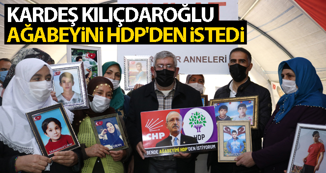 CHP lideri Kılıçdaroğlu gelmedi, kardeşi Celal Kılıçdaroğlu evlat nöbetindeki aileleri ziyaret etti
